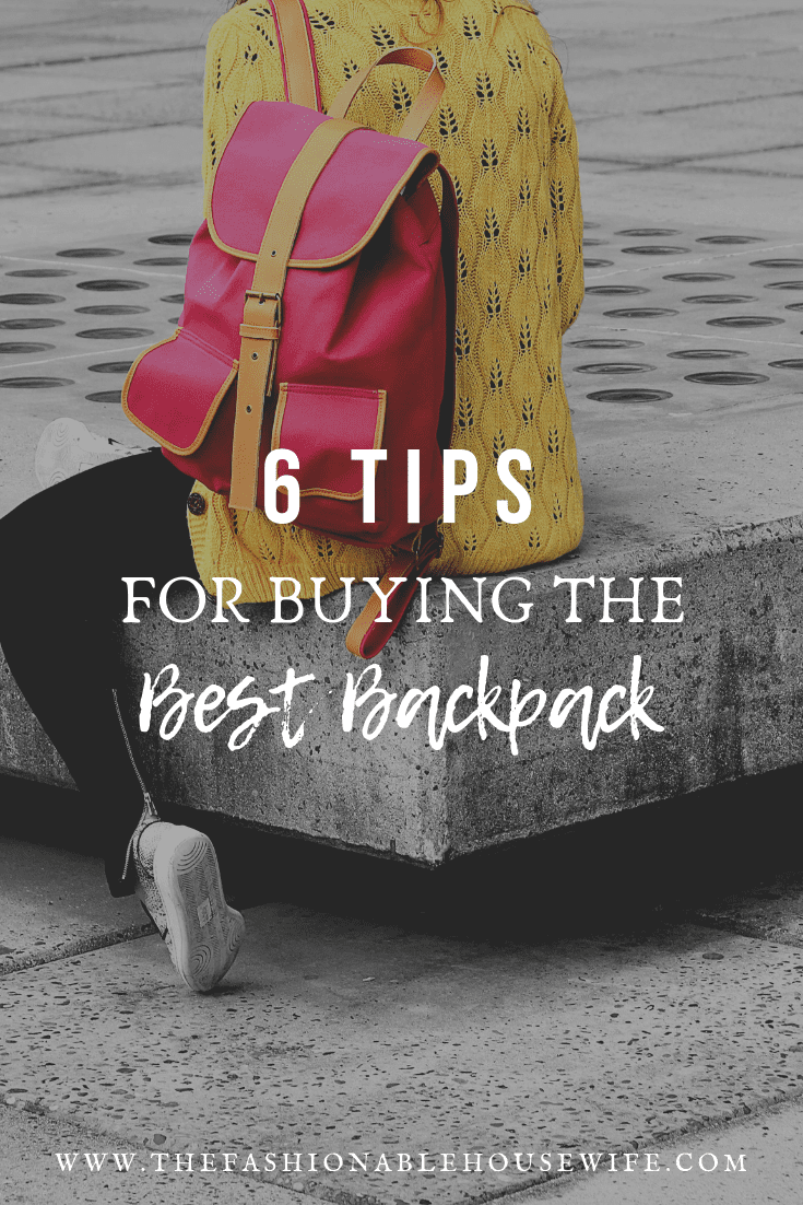 6 Tips For Buying The Best Backpack