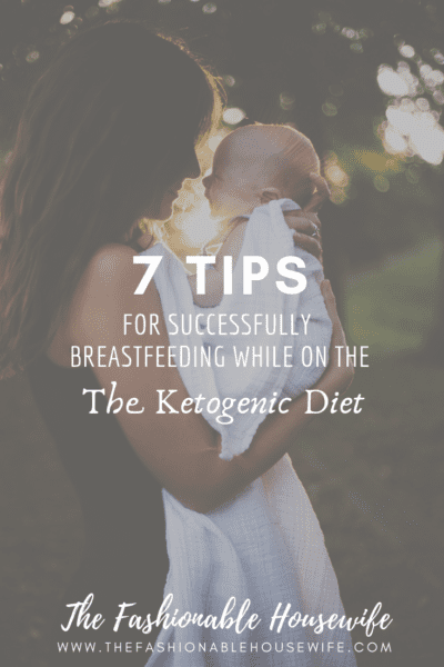 7 Tips For Successfully Breastfeeding While On The Ketogenic Diet
