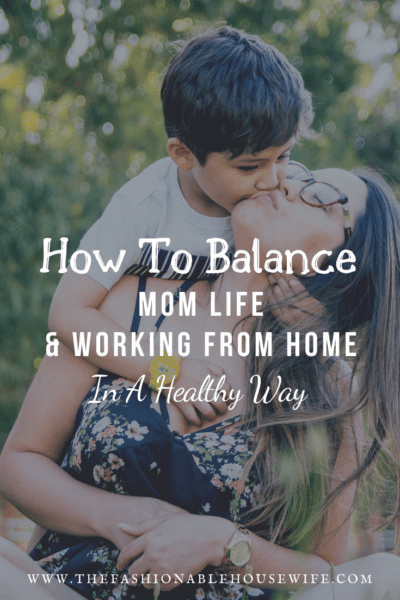 How To Balance Mom Life and Working From Home in a Healthy Way