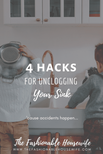 4 Hacks For Unclogging Your Sink