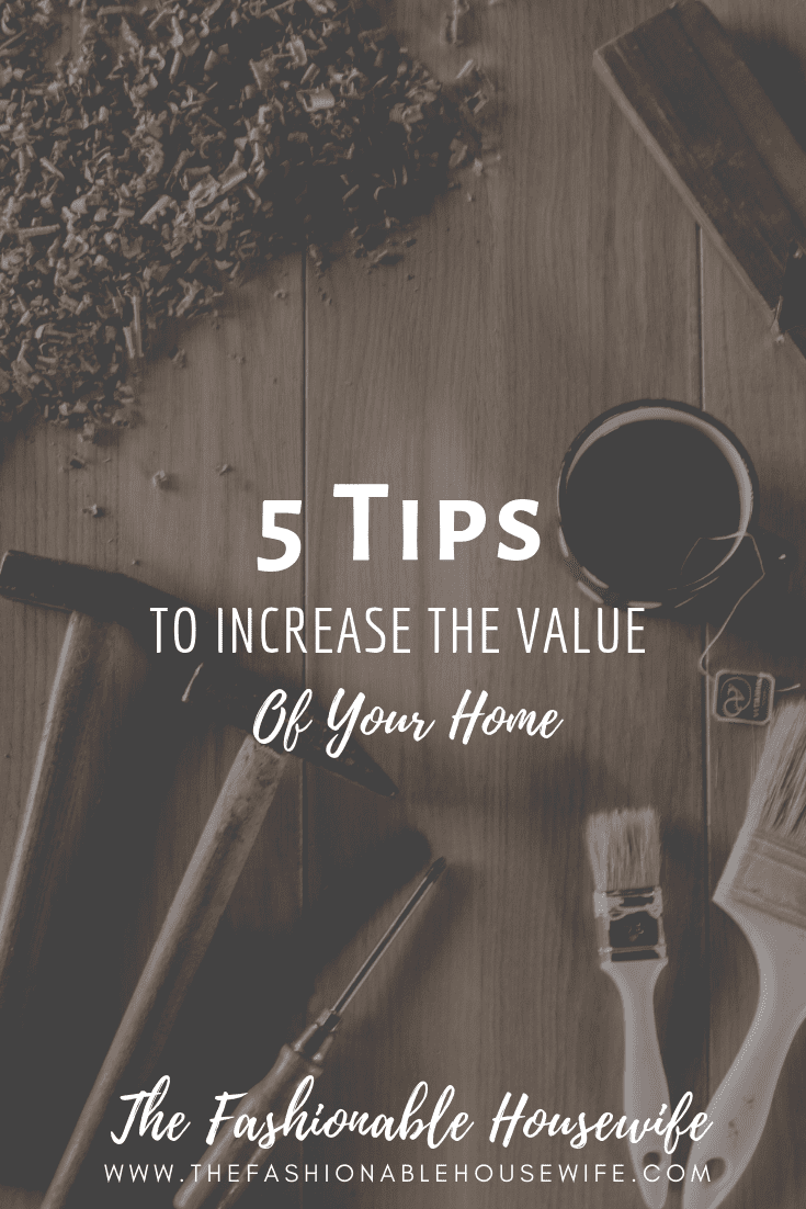 5 Tips To Increase The Value Of Your Home