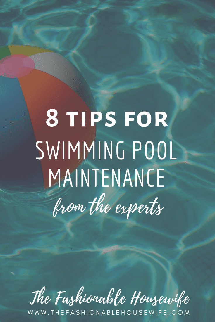 8 Tips For Swimming Pool Maintenance From The Experts