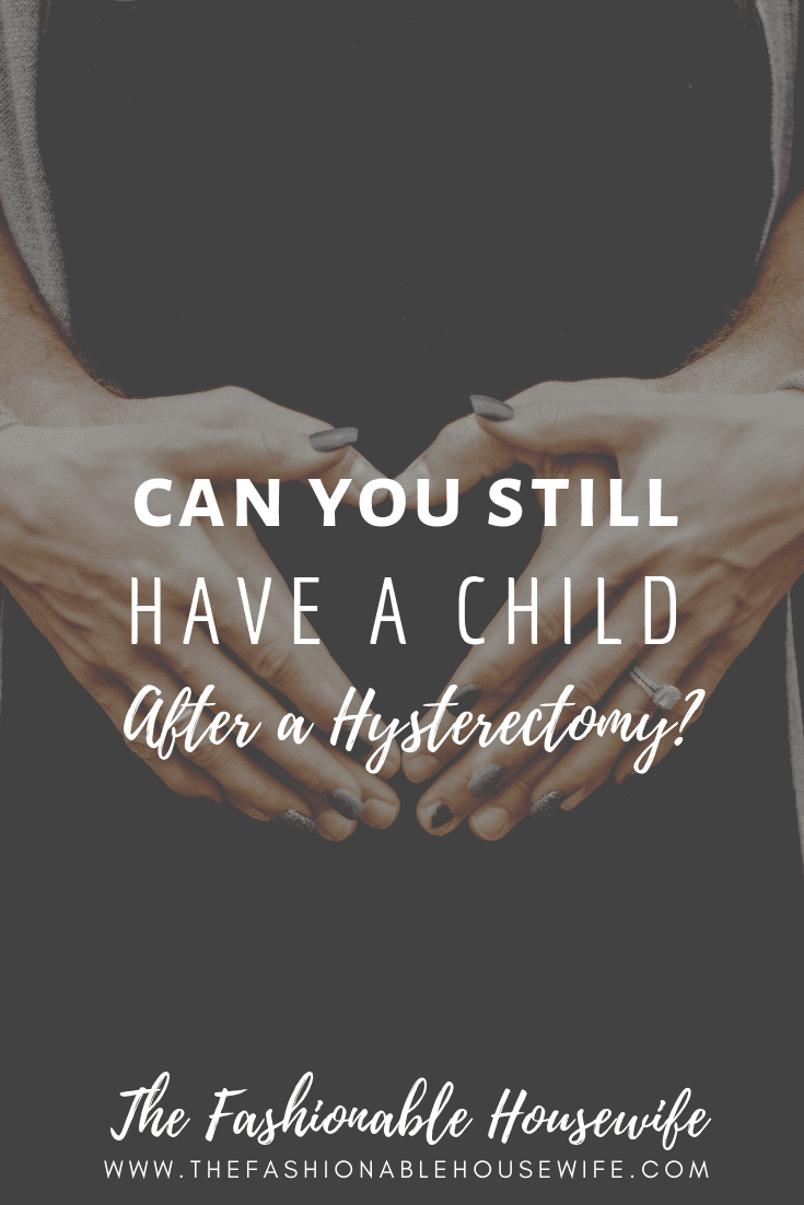 Can You Still Have A Child After A Hysterectomy?