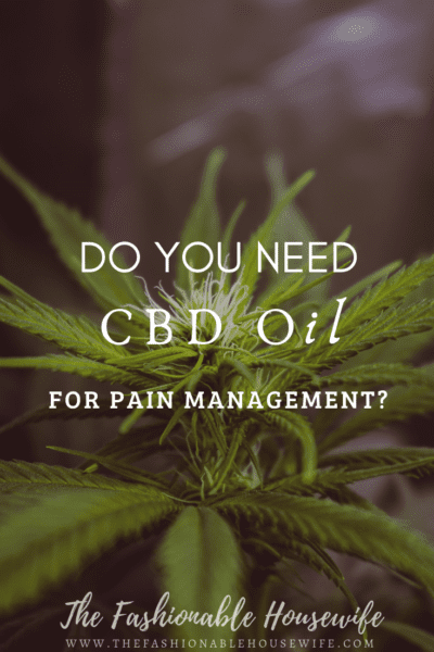 Do You Need CBD Oil For Pain Management?