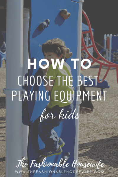 How To Choose The Best Playing Equipment For Kids