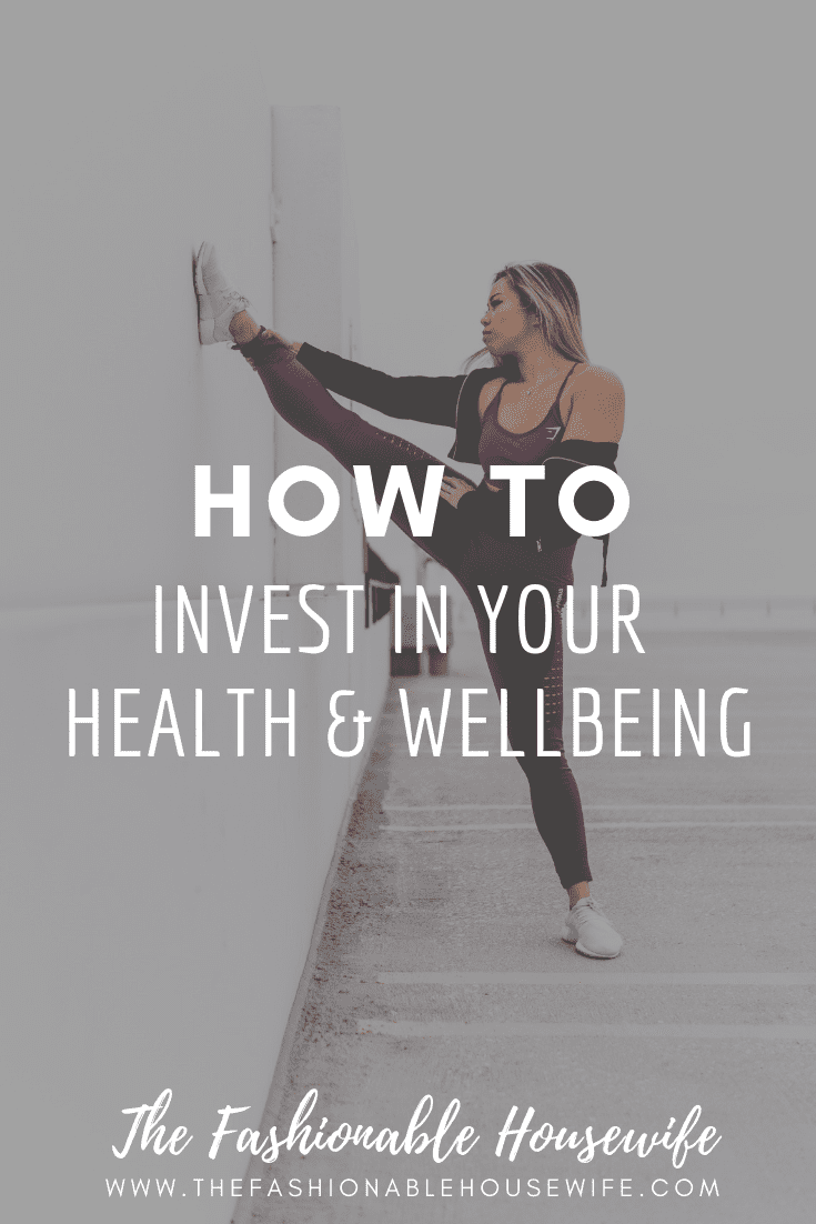 How To Invest In Your Health & Wellbeing