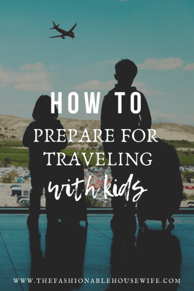 How to Prepare for Traveling With Kids