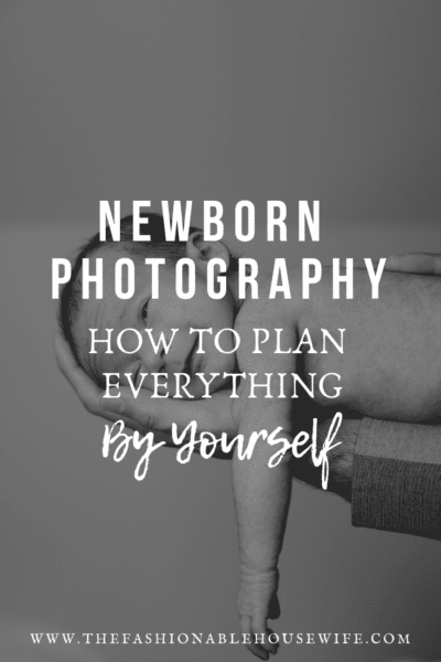 Newborn Photography: How To Plan Everything By Yourself