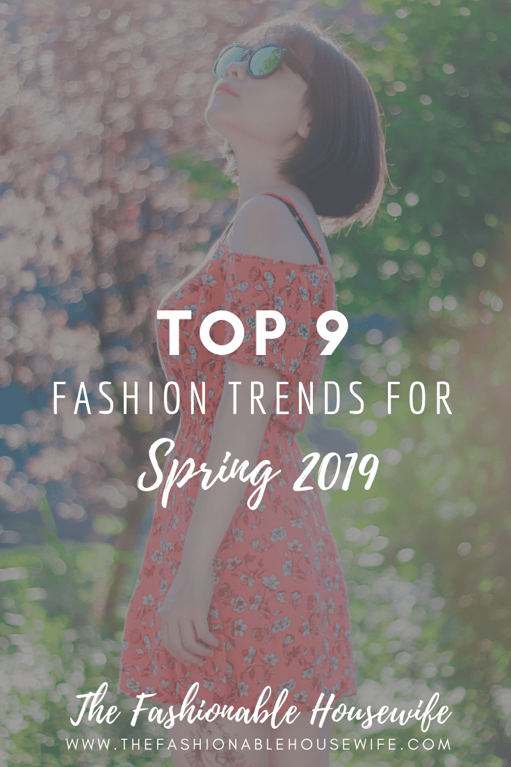 Top 9 Fashion Trends for Spring 2019