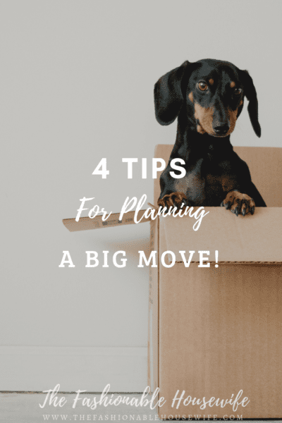 4 Tips For Planning A Big Move