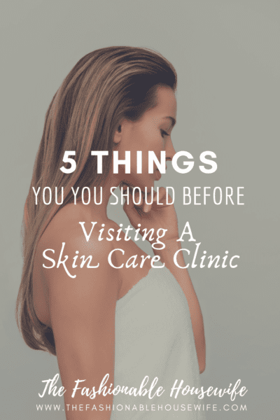 5 Things You Should Know Before Visiting a Skin Care Clinic
