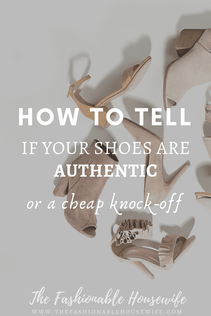 How To Tell If Your Shoes Are Authentic or A KnockOff • The