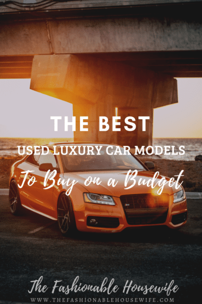The Best Used Luxury Car Models to Buy on a Budget