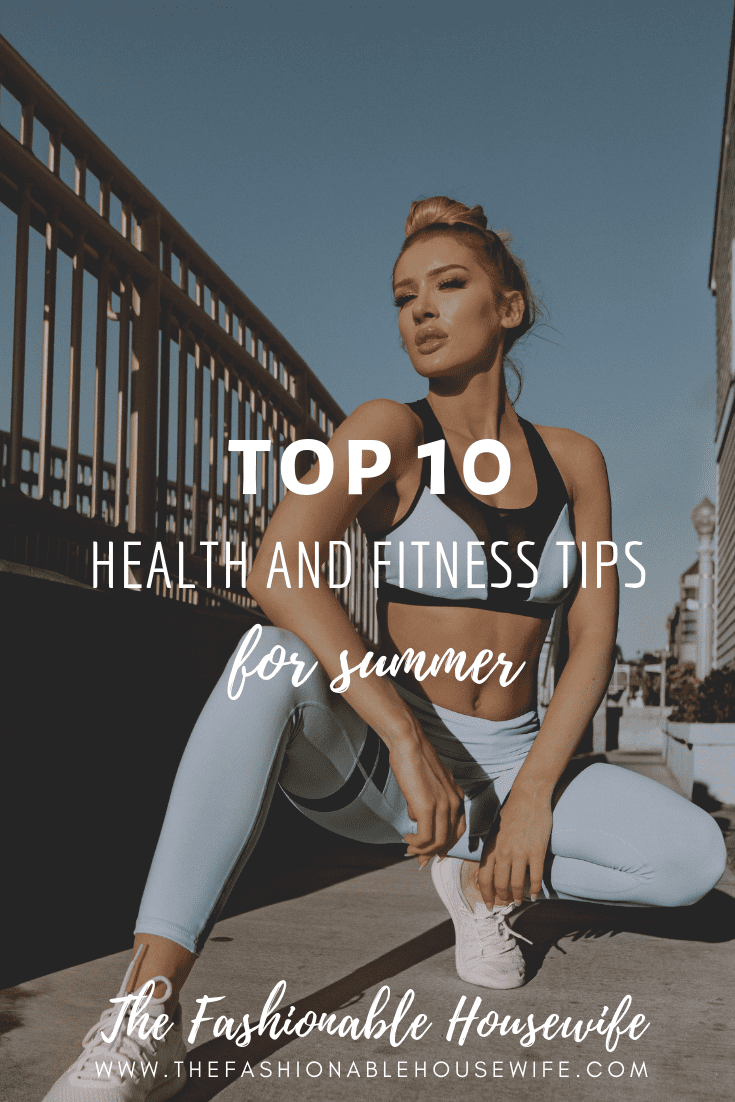 Top 10 Health and Fitness Tips for Summer!