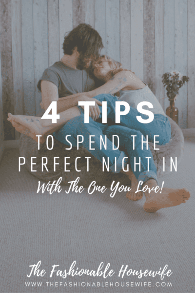 4 Tips to Spend the Perfect Night In