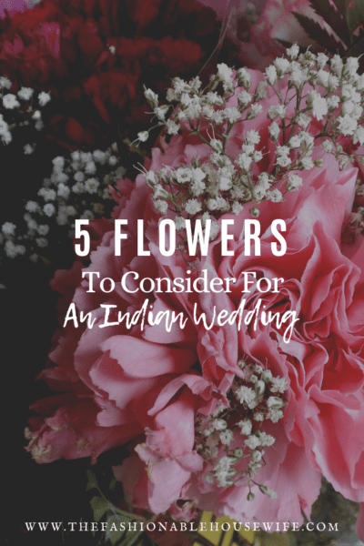 5 Flowers To Consider For An Indian Wedding