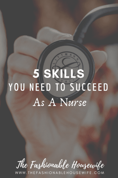 The Skills You Need to Succeed as a Nurse