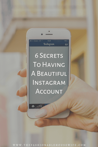 6 Secrets To Having A Beautiful Instagram Account