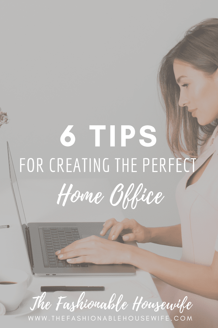 6 Tips For Creating The Perfect Home Office