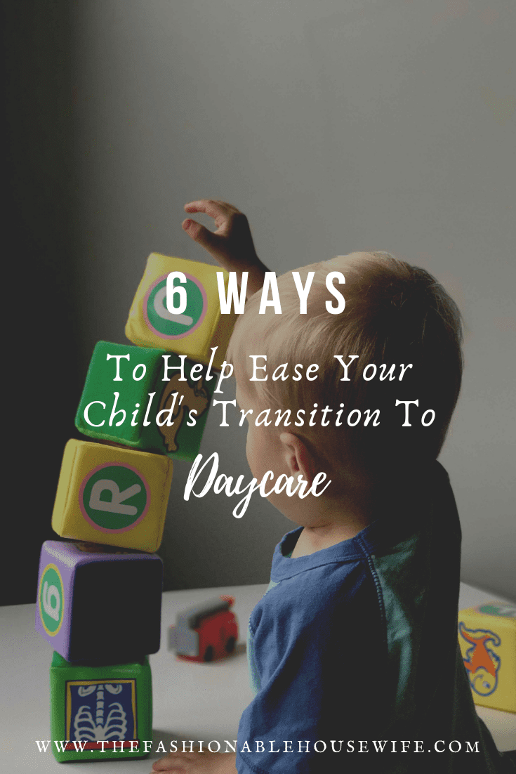 6 Ways to Help Ease Your Child's Transition to Daycare • The