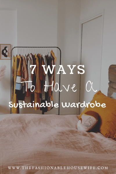7 Ways To Have a Sustainable Wardrobe