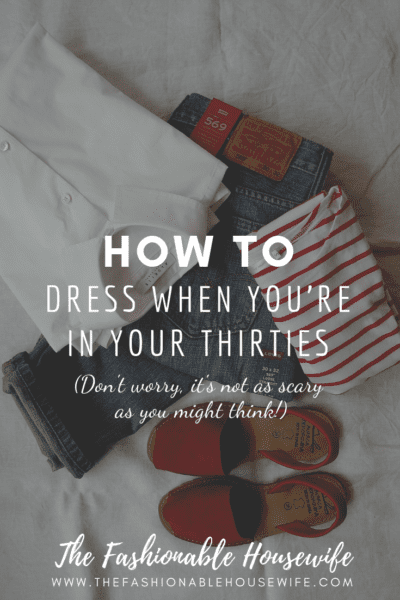How To Dress When You're In Your Thirties