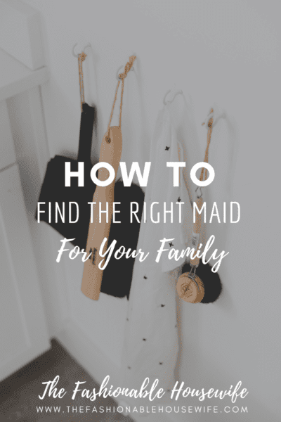 How To Find The Right Maid For Your Family