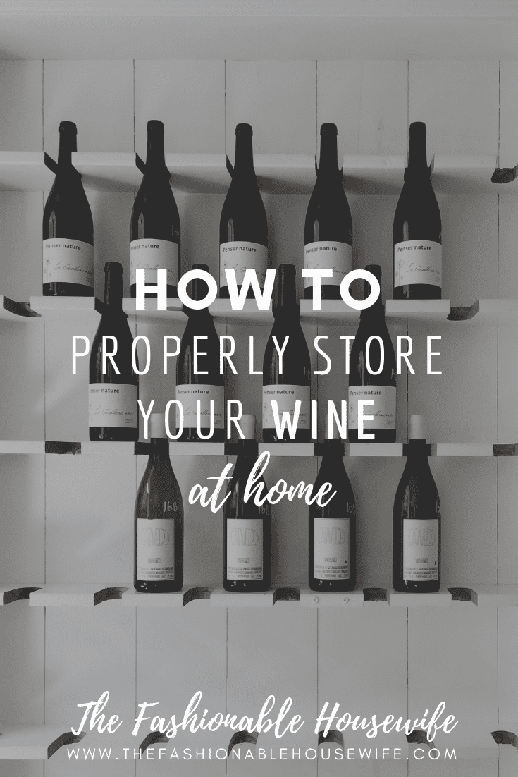 How To Properly Store Your Wine At Home