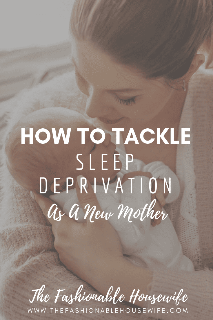 How To Tackle Sleep Deprivation As A New Mother