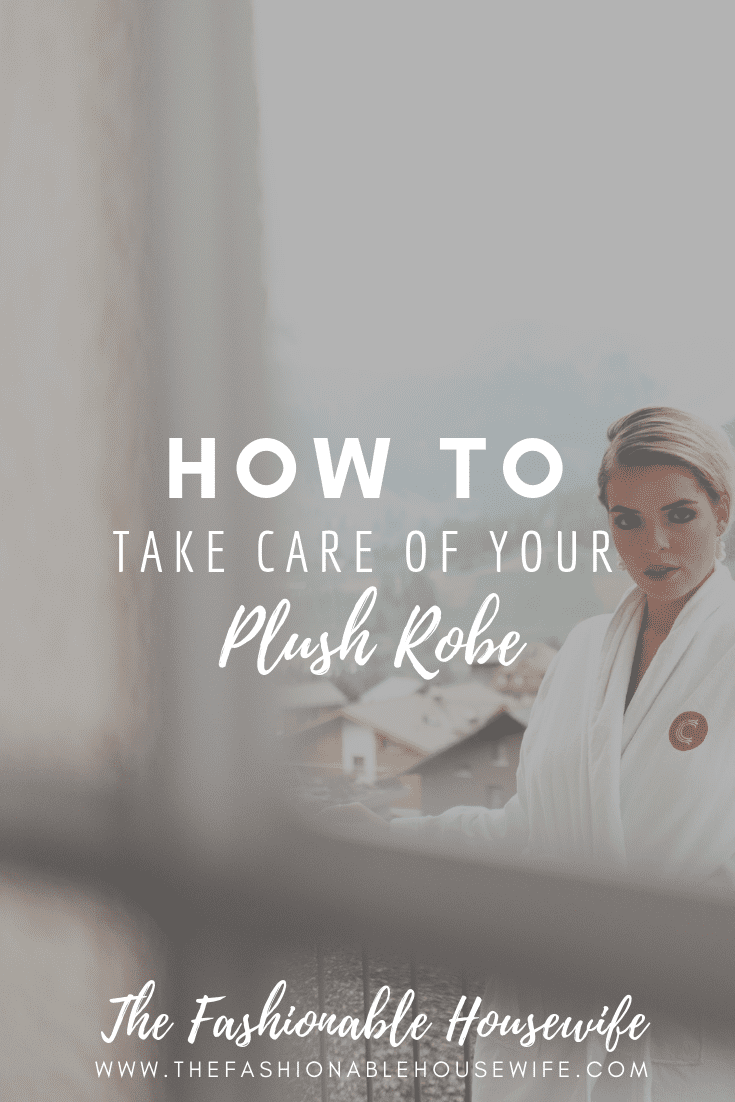 How To Take Care Of Your Plush Robe