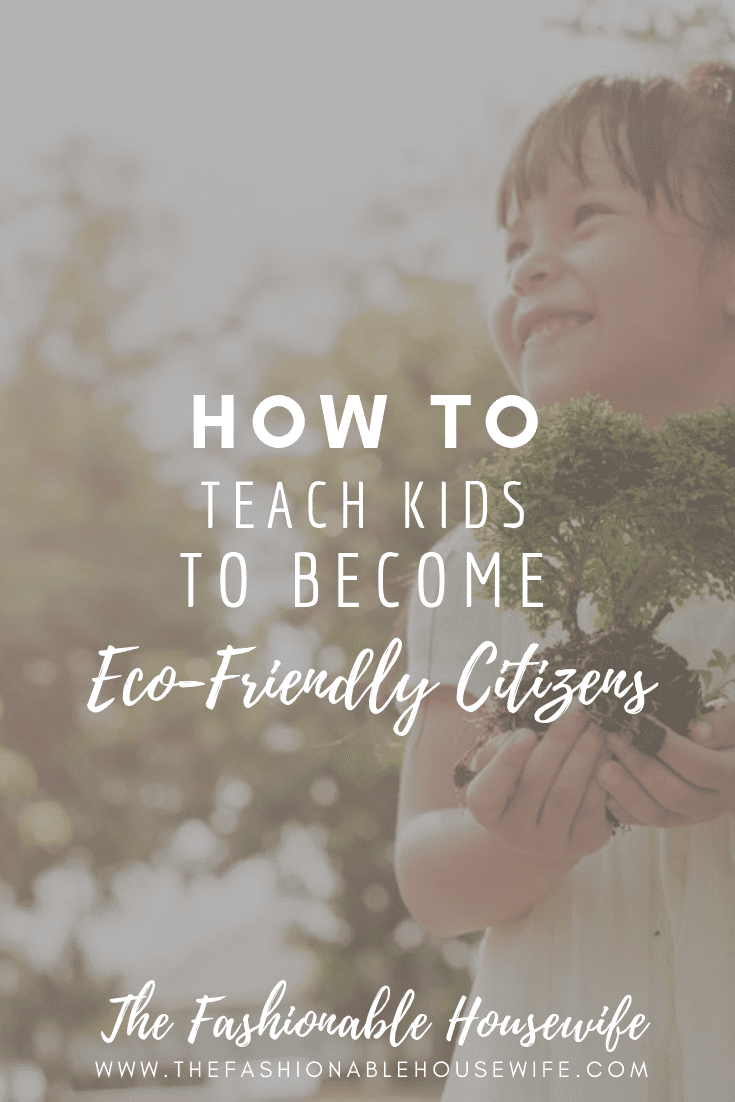 How To Teach Kids To Become Eco-Friendly Citizens