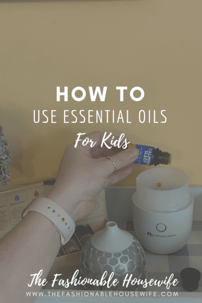 How To Use Essential Oils For Kids