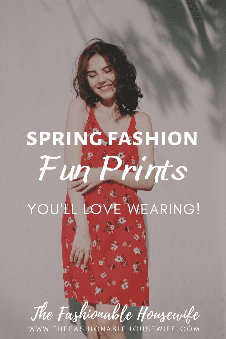 Spring Fashion: Fun Prints You'll Love Wearing