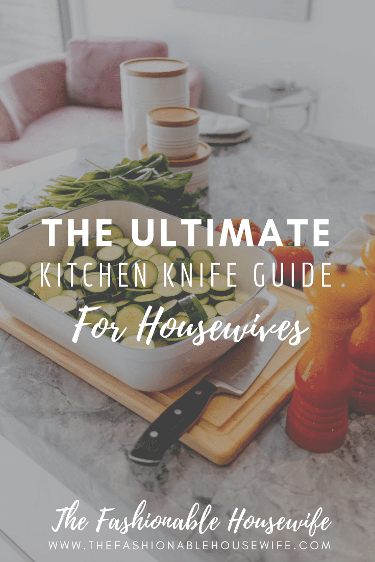 The Ultimate Kitchen Knife Guide For Housewives
