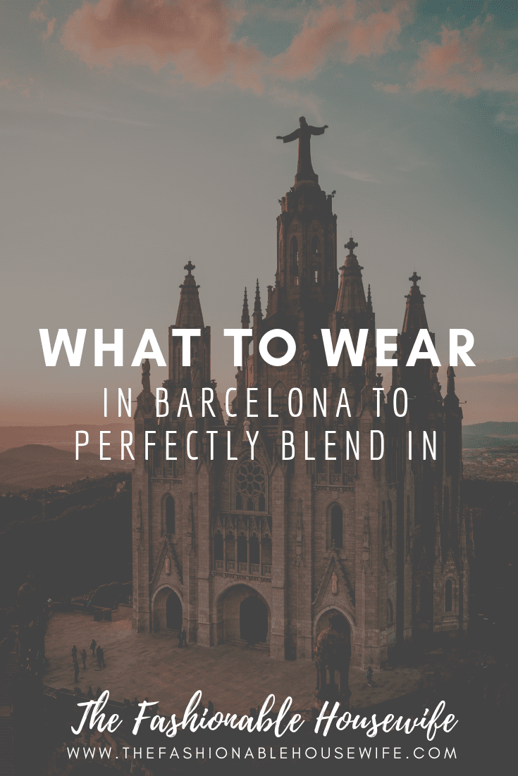 What To Wear In Barcelona To Perfectly Blend In