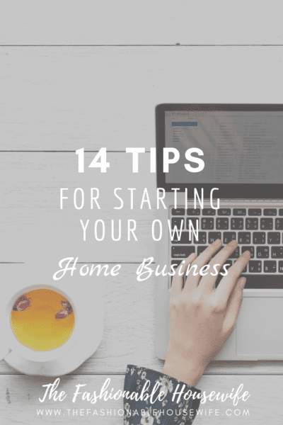 14 Tips For Starting Your Own Home Business