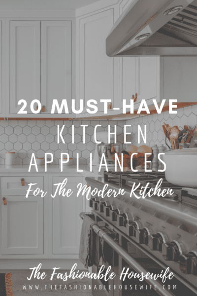 20 Must-Have Kitchen Appliances For The Modern Kitchen