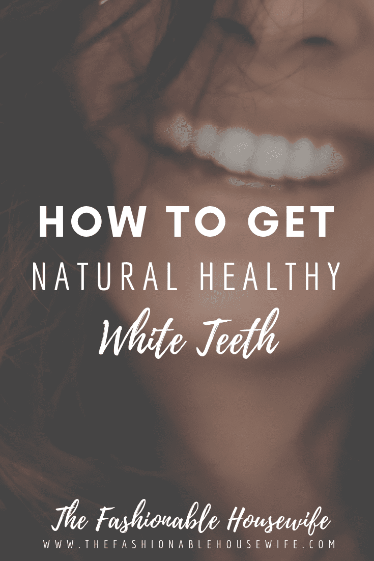 How To Get Natural Healthy White Teeth