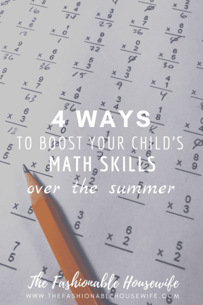 4 Ways to Boost Your Child’s Math Skills Over the Summer