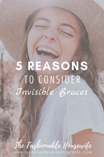 5 Great Reasons To Consider Invisible Braces