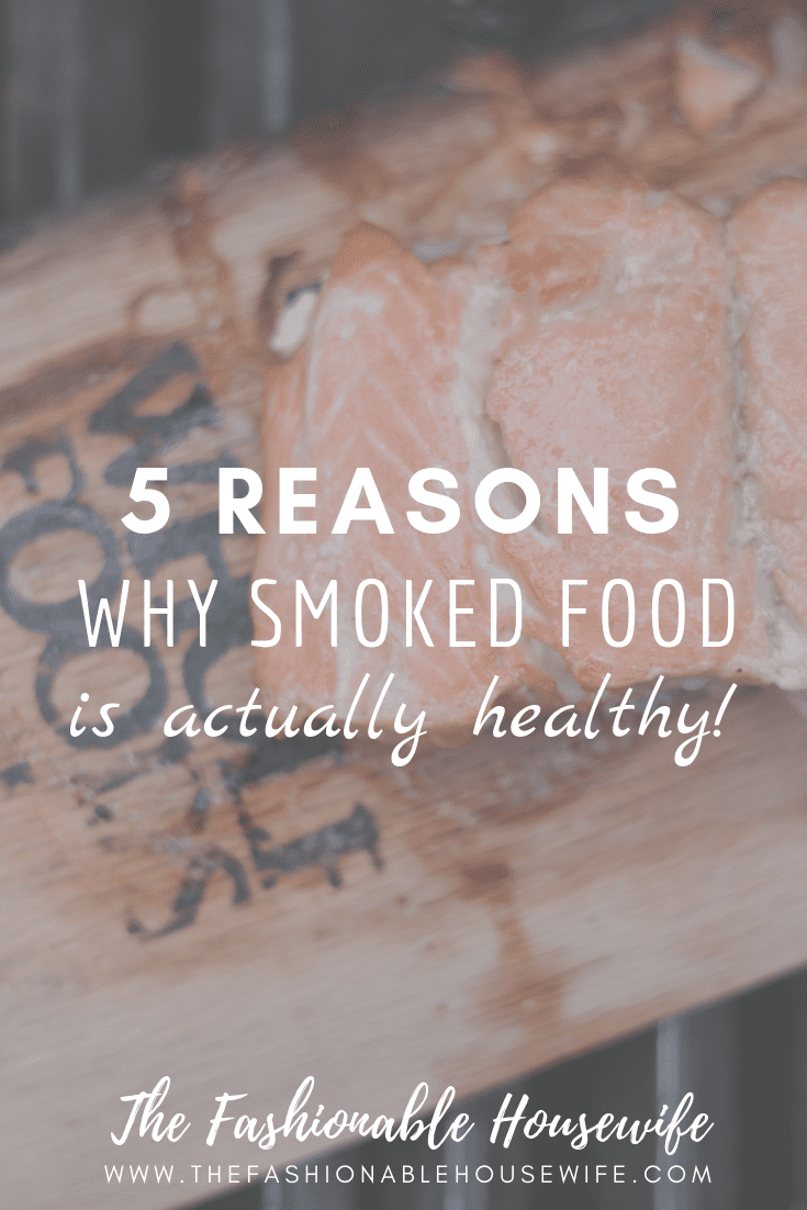 5 Reasons Why Smoked Food Is Actually Healthy!