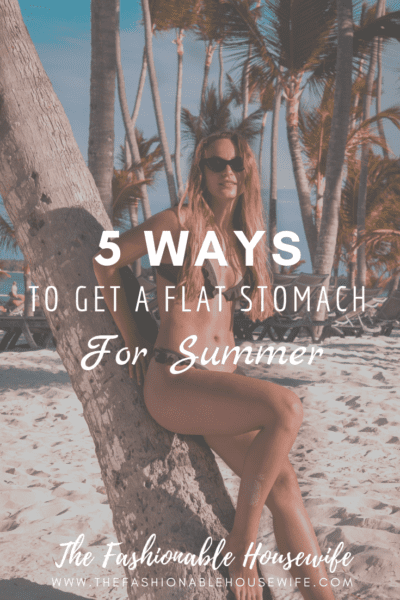 5 Ways To Get A Flat Stomach For Summer
