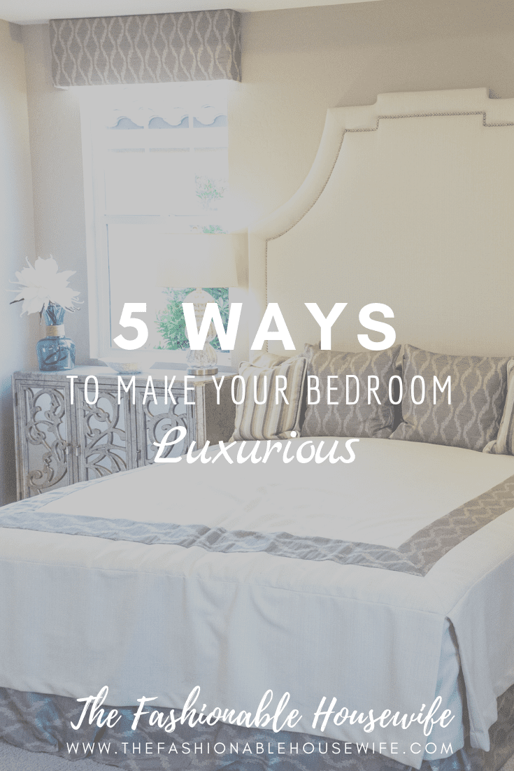 5 Ways To Make Your Bedroom Luxurious