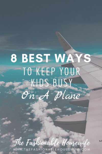 8 Best Ways To Keep Your Kids Busy on a Plane