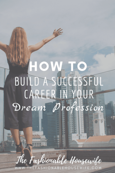 How To Build a Successful Career in Your Dream Profession