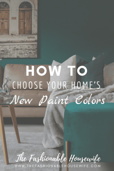 How To Choose Your Home’s New Paint Colors