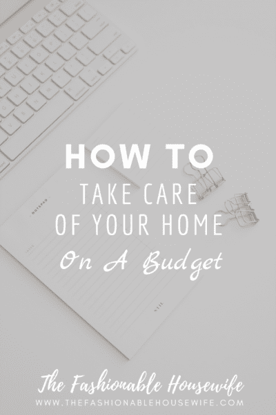 How To Take Care Of Your Home On A Budget