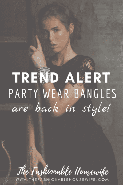Trend Alert: Party Wear Bangles Are Back In!