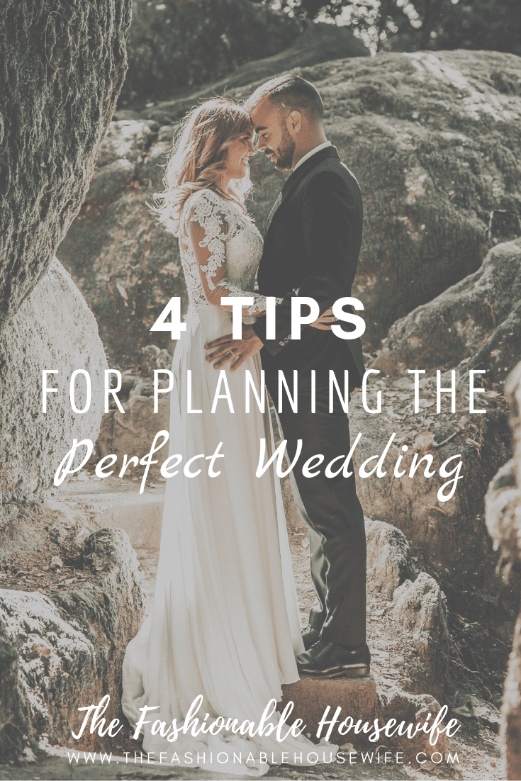 4 Tips For Planning The Perfect Wedding