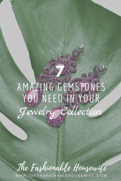 7 Amazing Gemstones You Need In Your Jewelry Collection